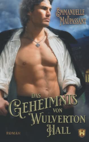 Das Geheimnis von Wulverton Hall: ein Gothic historischer Liebesroman