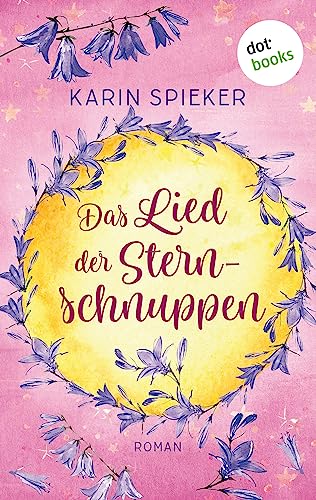 Das Lied der Sternschnuppen: Roman | Ein sommerliches Romantik-Highlight zum Wohlfühlen und Träumen