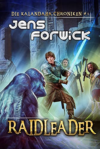 Raidleader (Die Kalandaha Chroniken Buch #3): LitRPG-Serie