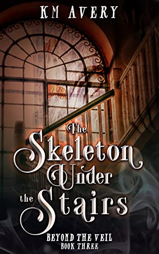 The Skeleton Under the Stairs (Beyond the Veil Book 3)