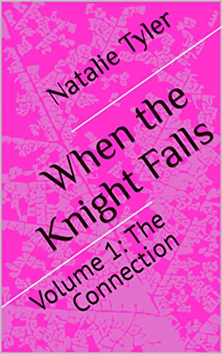When the Knight Falls: Volume 1: The Connection