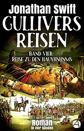 Gullivers Reisen. Band Vier: Reise zu den Hauyhnhnms: Roman in vier Bänden (Die Abenteuer des Lemuel Gulliver 4)
