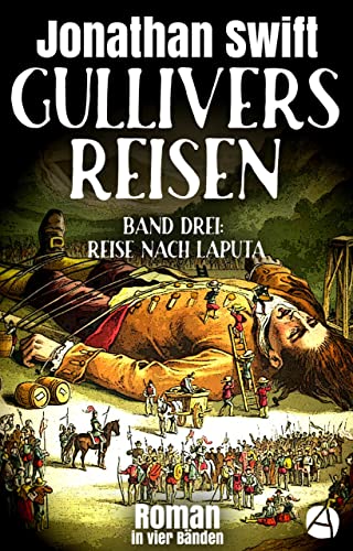 Gullivers Reisen. Band Drei: Reise nach Laputa: Roman in vier Bänden (Die Abenteuer des Lemuel Gulliver 3)