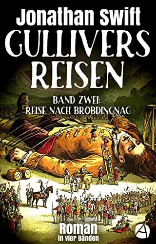 Gullivers Reisen. Band Zwei: Reise nach Brobdingnag: Roman in vier Bänden (Die Abenteuer des Lemuel Gulliver 2)