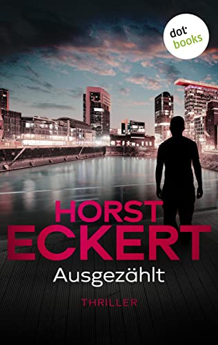 Ausgezählt: Thriller – Kripo Düsseldorf ermittelt: Band 6 | Abgründige Hochspannung aus Deutschland
