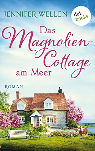 Das Magnoliencottage am Meer: Roman | Schottische Herzen: Band 3 | Drei Freundinnen und die Liebe