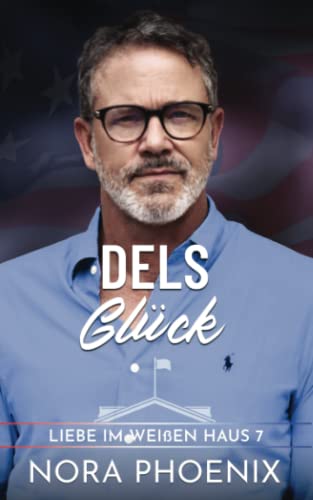 Dels Glück (Liebe im Weißen Haus, Band 7)