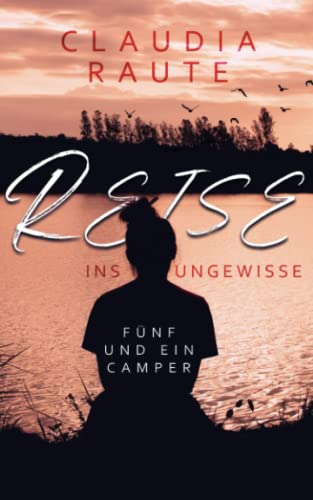 Reise ins Ungewisse - Fünf und ein Camper