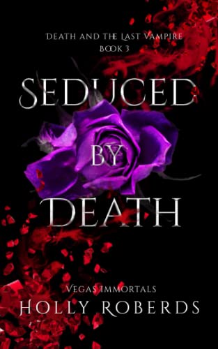 Seduced by Death: Death and the Last Vampire (Vegas Immortals: Death and the Last Vampire, Band 3)