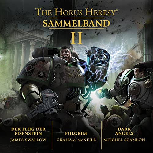Der Flug der Eisenstein / Fulgrim / Dark Angels: The Horus Heresy - Sammelband 2