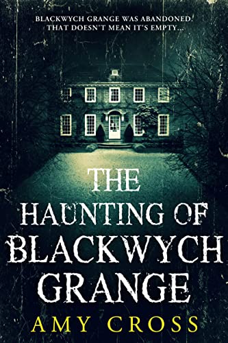The Haunting of Blackwych Grange (The Haunted House Collection)