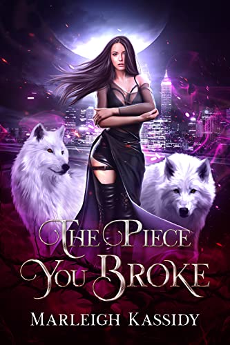 The Piece You Broke : A Paranormal Reverse Harem Romance (The Hounds Book 1)