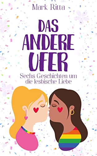 Das andere Ufer: Sechs Geschichten um die lesbische Liebe