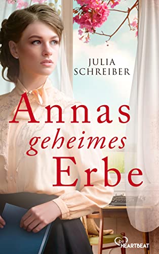 Annas geheimes Erbe: Eine talentierte junge Frau, enttäuschte Gefühle und ein Geheimnis, das die Jahre überdauert. (Die schönsten Familiengeheimnis-Romane 16)