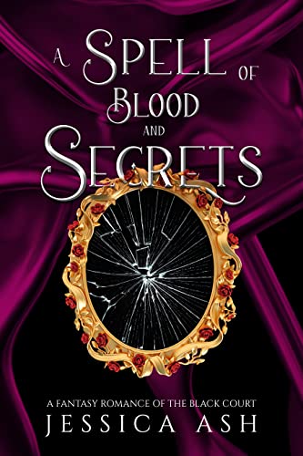 A Spell of Blood and Secrets: A Fae Fantasy Romance (Hunted by the Faery Queen Book 3)