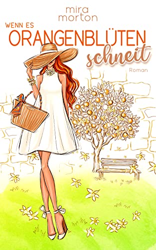 Wenn es Orangenblüten schneit: Liebesroman