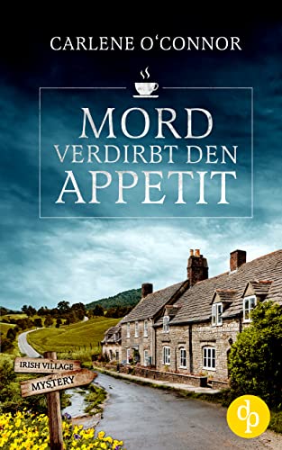 Mord verdirbt den Appetit (Irish Village Mystery-Reihe 1)