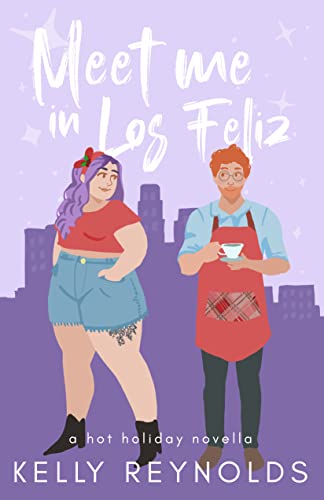 Meet Me in Los Feliz: A Hot Holiday Novella (Holidays in LA Book 1)