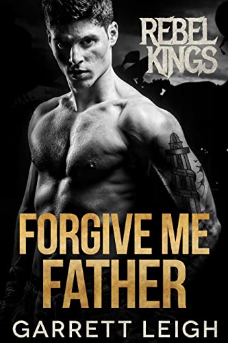 Forgive Me Father (Rebel Kings MC Book 3)