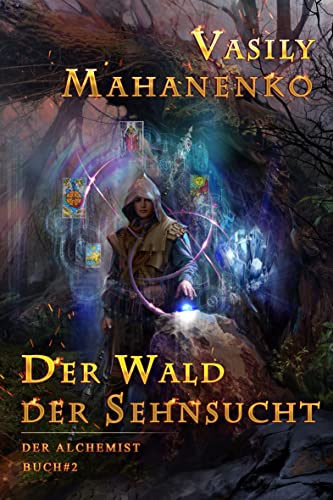 Der Wald der Sehnsucht (Der Alchemist Buch #2): LitRPG-Serie