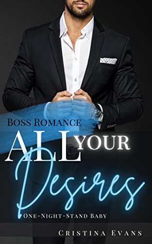 All Your Desires: Boss Romance (One-Night-Stand Baby)