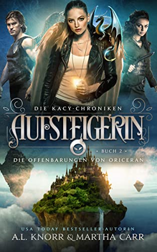 Aufsteigerin: Die Offenbarungen von Oriceran (Die Kacy-Chroniken 2)