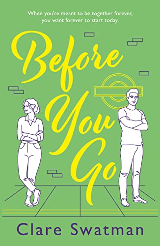 Before You Go: An unforgettable love story from Clare Swatman, author of Before We Grow Old