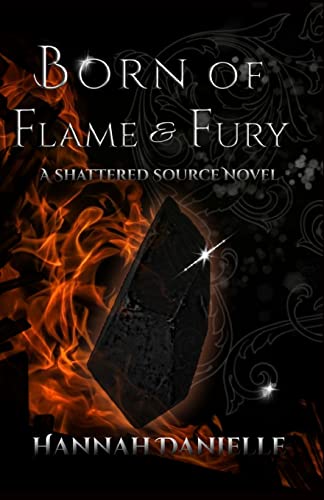 Born of Flame and Fury: A Shattered Source Novel