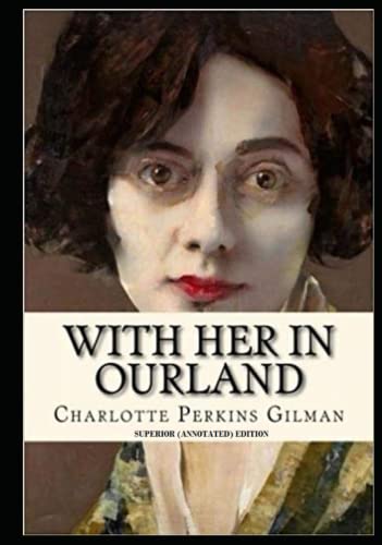 With Her in Ourland : Superior (Annotated) Edition