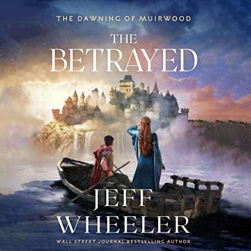 The Betrayed: The Dawning of Muirwood, Book 3