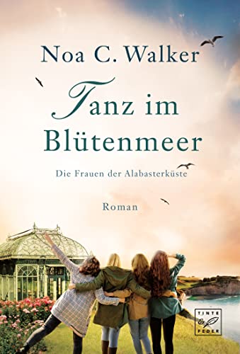 Tanz im Blütenmeer (Die Frauen der Alabasterküste 2)