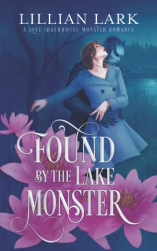 Found by the Lake Monster: A Love Bathhouse Monster Romance (Monstrous Matches)