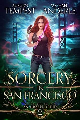 Sorcery in San Francisco (Case Files Of An Urban Druid Book 2)