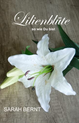 Lilienblüte: so wie Du bist