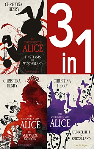 Die Chroniken von Alice Band 1-3: Finsternis im Wunderland / Die Schwarze Königin / Dunkelheit im Spiegelland (3in1-Bundle): Die komplette Reihe