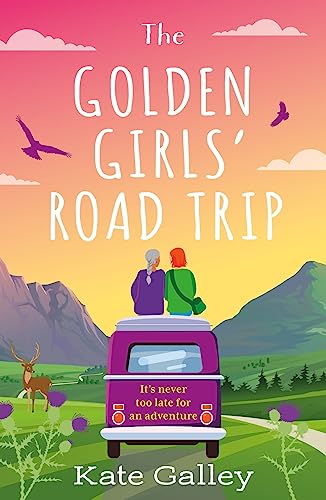 The Golden Girls' Road Trip: An absolutely heartwarming later life romance set in Scotland