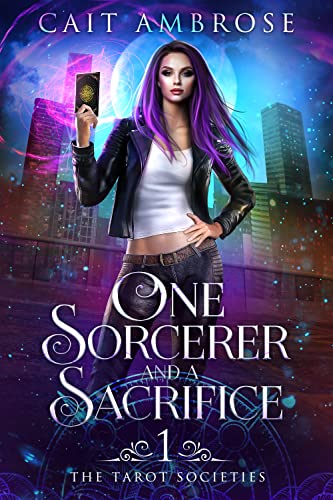 One Sorcerer and a Sacrifice: An Urban Fantasy (The Tarot Societies Book 1)