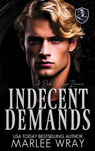 Indecent Demands: A Dark College Romance (Dark Knights Book 1)