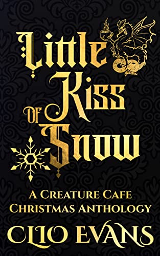 Little Kiss of Snow: A Creature Cafe Christmas Anthology (Creature Cafe Series Book 11)