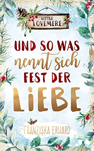Und so was nennt sich Fest der Liebe (Little Lovemere 3)