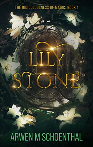 Lilystone: The Ridiculousness of Magic: Book 1