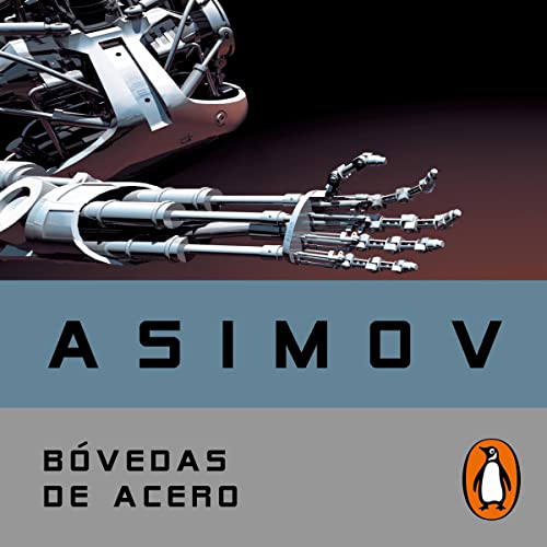 Bóvedas de acero [The Caves of Steel]: Serie de los robots 2 [Robot Series, Book 2]