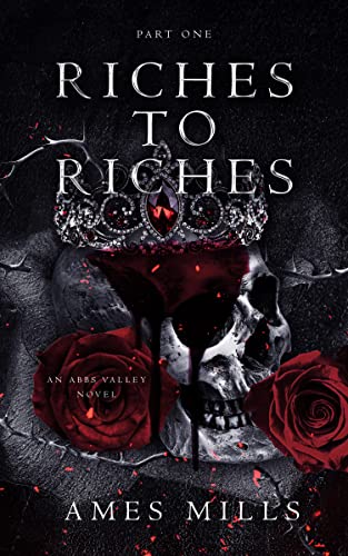 Riches To Riches: Part One (Abbs Valley Book 1)