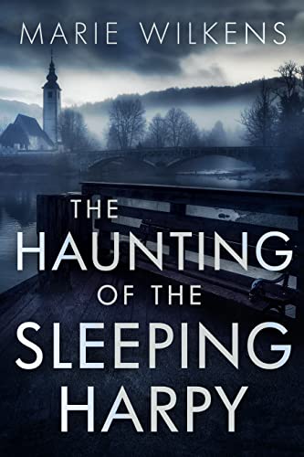 The Haunting of the Sleeping Harpy: A Riveting Haunted House Mystery (A Riveting Haunted House Mystery Series Book 49)
