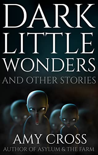 Dark Little Wonders and Other Stories (The Short Story Collections)