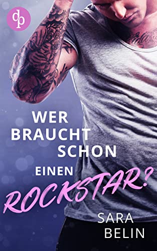 Wer braucht schon einen Rockstar? (Rockstar Crush-Reihe 1)