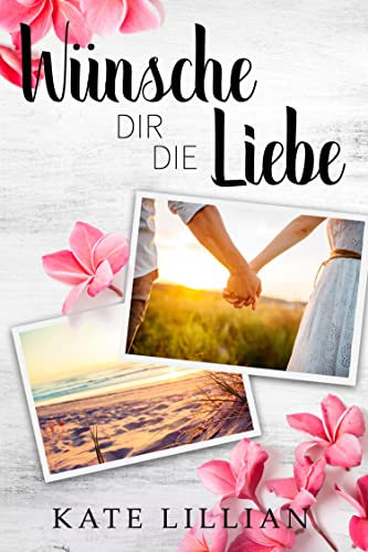 Wünsche dir die Liebe (Liebe oder Krone 2)