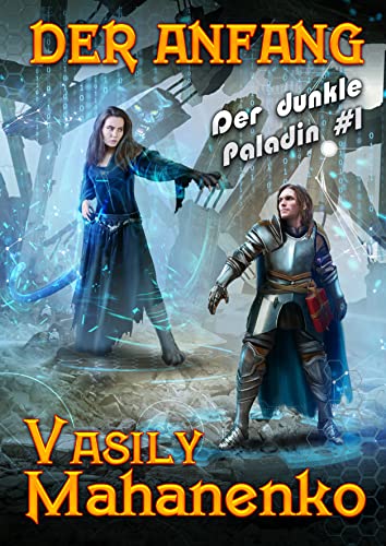 Der Anfang (Der dunkle Paladin Buch 1): LitRPG-Serie