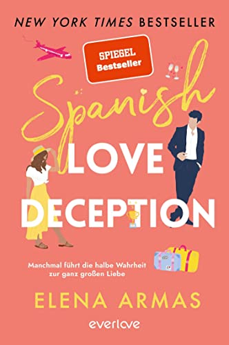 Spanish Love Deception – Manchmal führt die halbe Wahrheit zur ganz großen Liebe: Roman