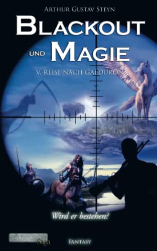 Blackout und Magie 5: Reise nach Galduron (Galduron-Saga, Band 5)
